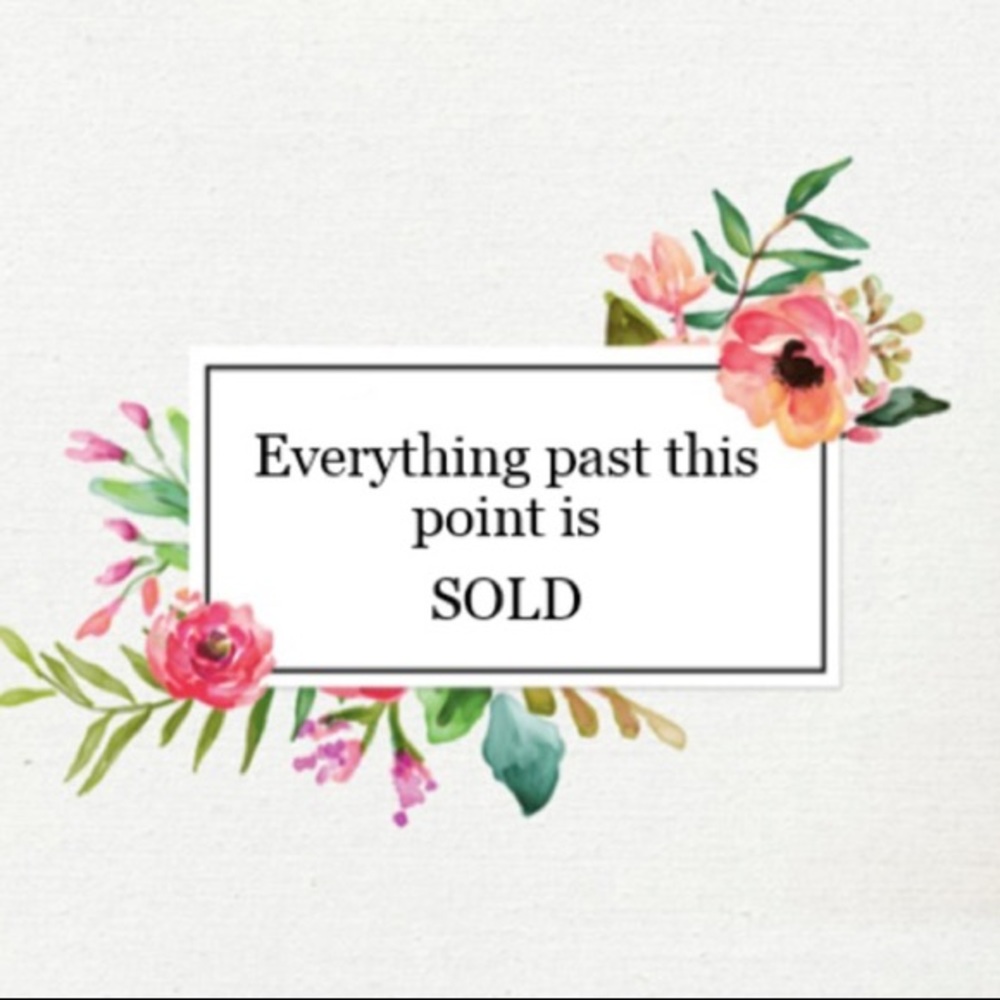 Everything past this point is SOLD